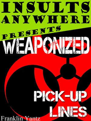 cover image of Insults Anywhere Presents Weaponized Pick Up Lines